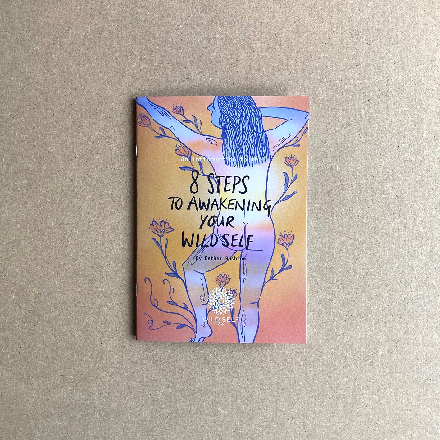 An Introduction to the 8 Steps to Awakening the Wild Self - Zine style guidebook